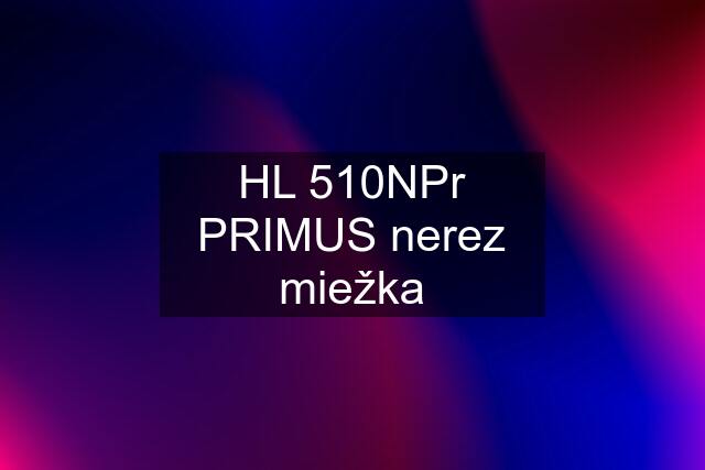 HL 510NPr PRIMUS nerez miežka