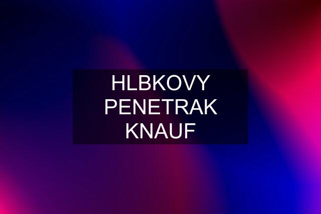 HLBKOVY PENETRAK KNAUF