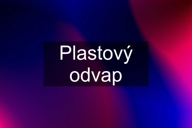 Plastový odvap