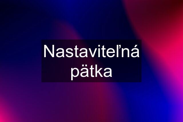 Nastaviteľná pätka