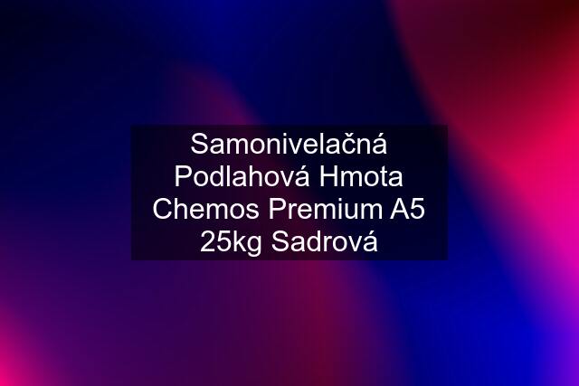 Samonivelačná Podlahová Hmota Chemos Premium A5 25kg Sadrová