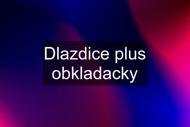 Dlazdice plus obkladacky