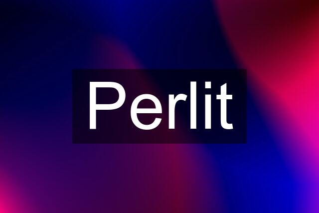 Perlit