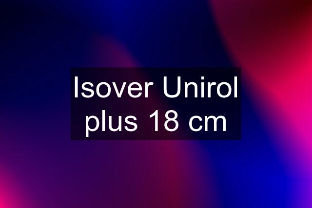 Isover Unirol plus 18 cm