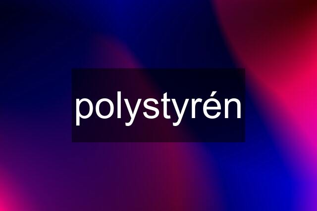 polystyrén