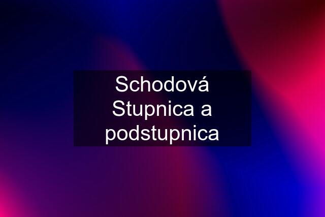 Schodová Stupnica a podstupnica