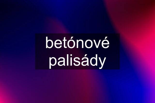 betónové palisády