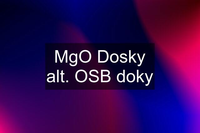 MgO Dosky alt. OSB doky