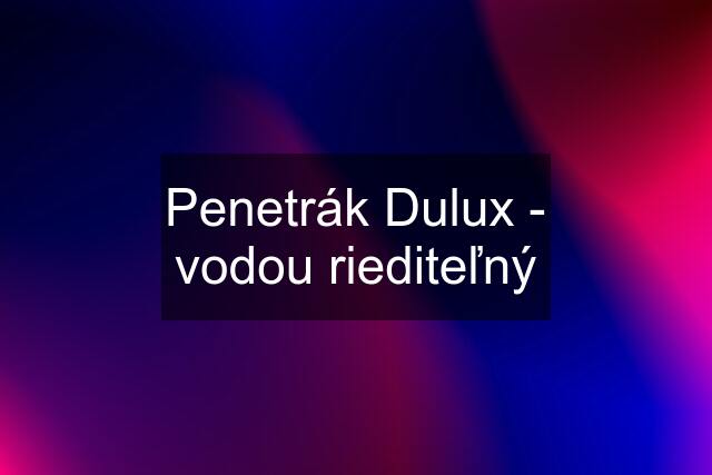 Penetrák Dulux - vodou riediteľný