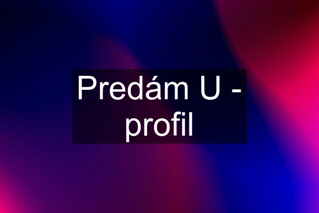 Predám U - profil