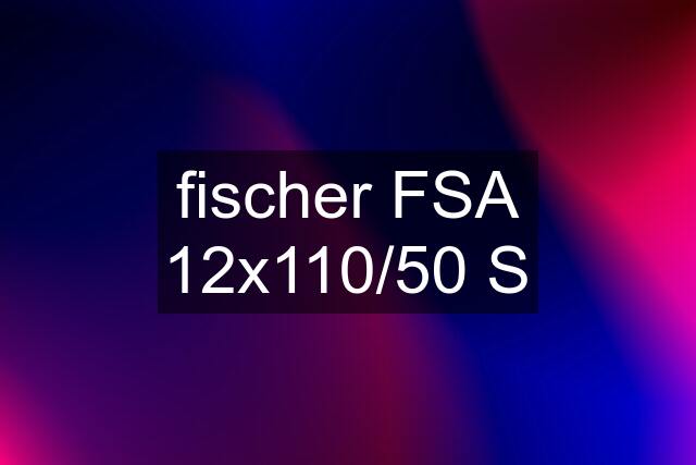 fischer FSA 12x110/50 S