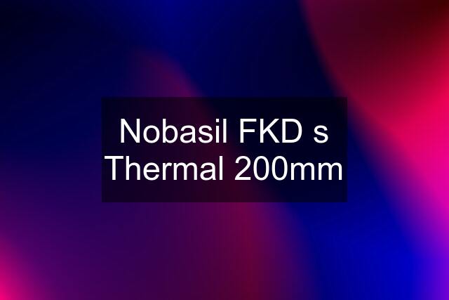 Nobasil FKD s Thermal 200mm