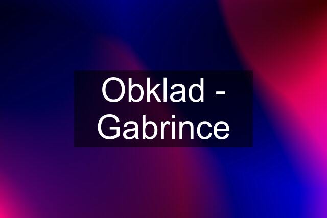 Obklad - Gabrince