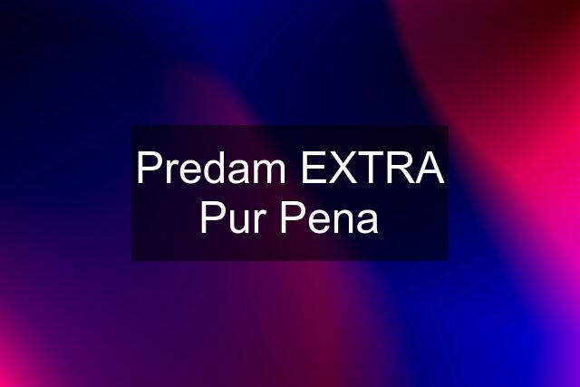 Predam EXTRA Pur Pena