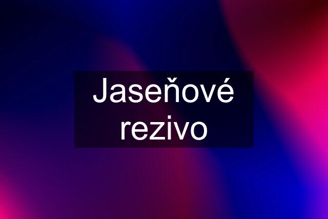 Jaseňové rezivo