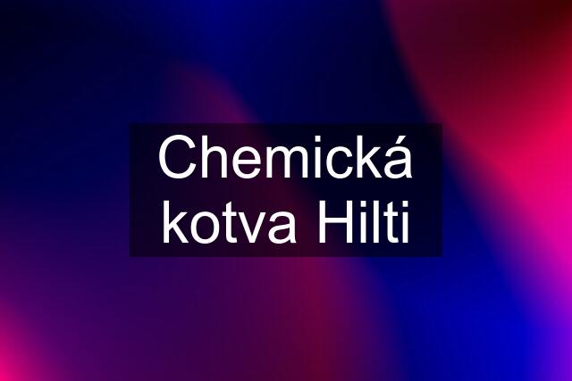 Chemická kotva Hilti