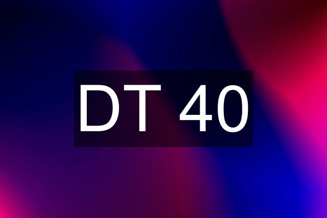 DT 40