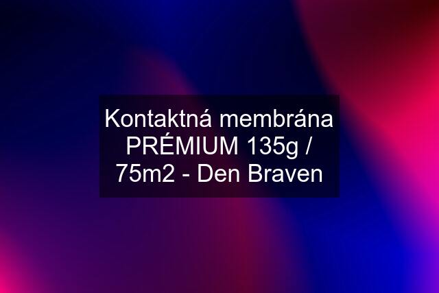 Kontaktná membrána PRÉMIUM 135g / 75m2 - Den Braven