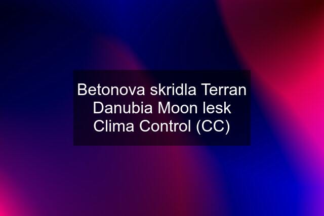 Betonova skridla Terran Danubia Moon lesk Clima Control (CC)