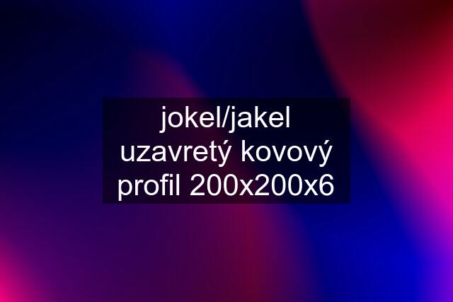 jokel/jakel uzavretý kovový profil 200x200x6