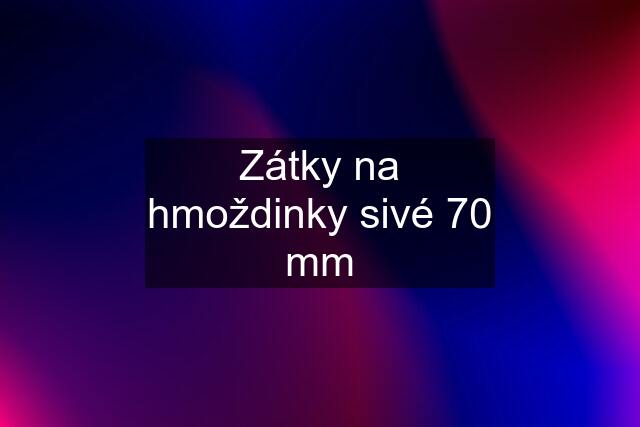 Zátky na hmoždinky sivé 70 mm