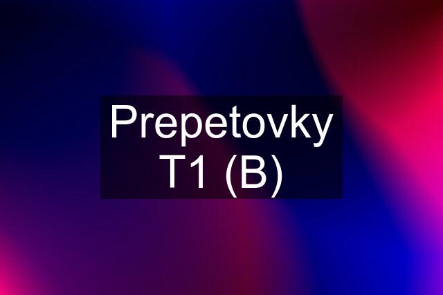 Prepetovky T1 (B)