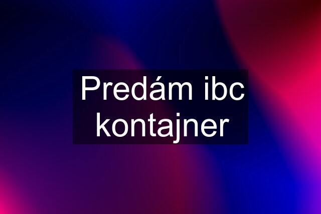 Predám ibc kontajner