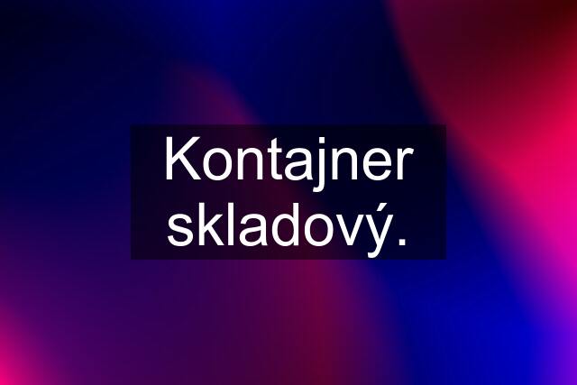 Kontajner skladový.