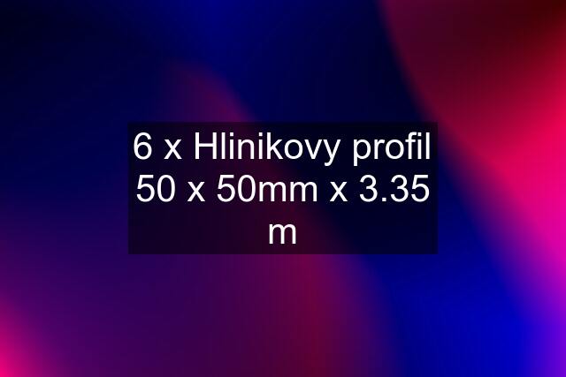 6 x Hlinikovy profil 50 x 50mm x 3.35 m