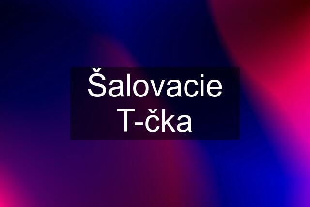 Šalovacie T-čka