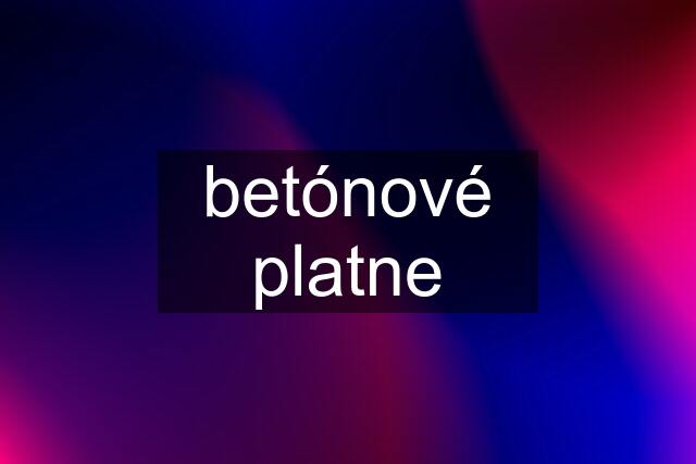 betónové platne