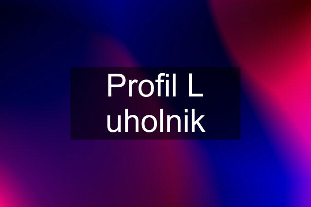 Profil L uholnik