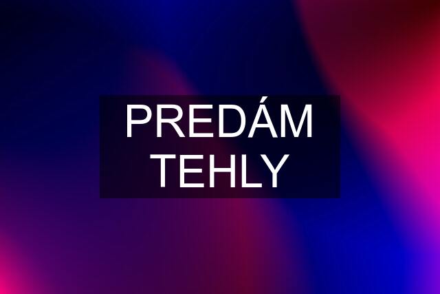 PREDÁM TEHLY