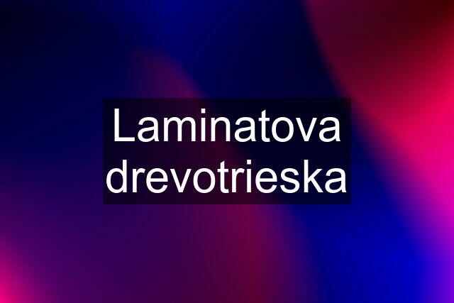 Laminatova drevotrieska