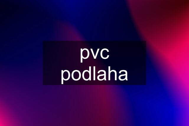 pvc podlaha