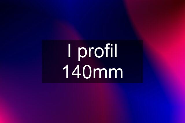 I profil 140mm