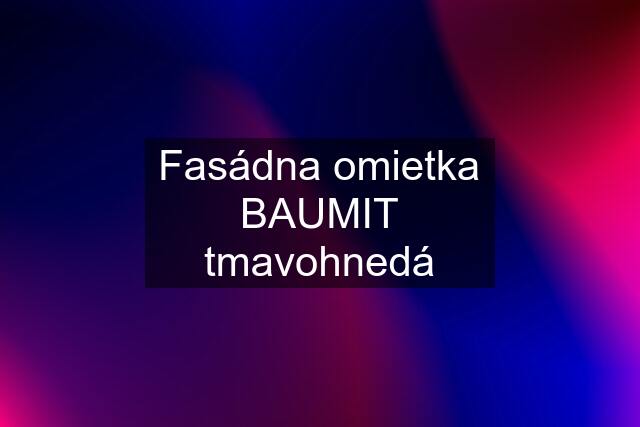 Fasádna omietka BAUMIT tmavohnedá