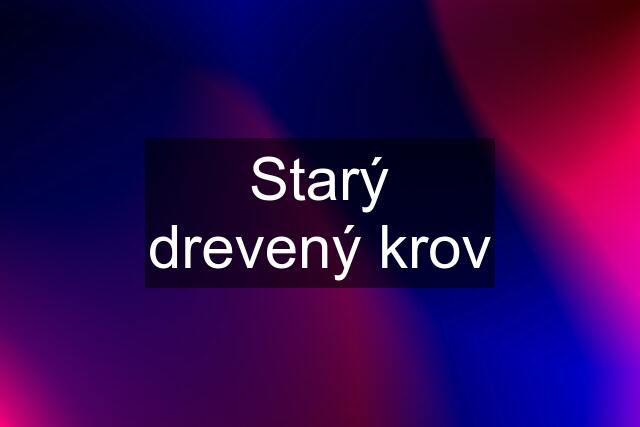 Starý drevený krov