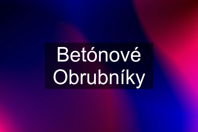 Betónové Obrubníky