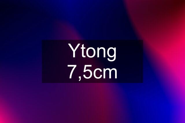 Ytong 7,5cm