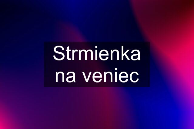 Strmienka na veniec