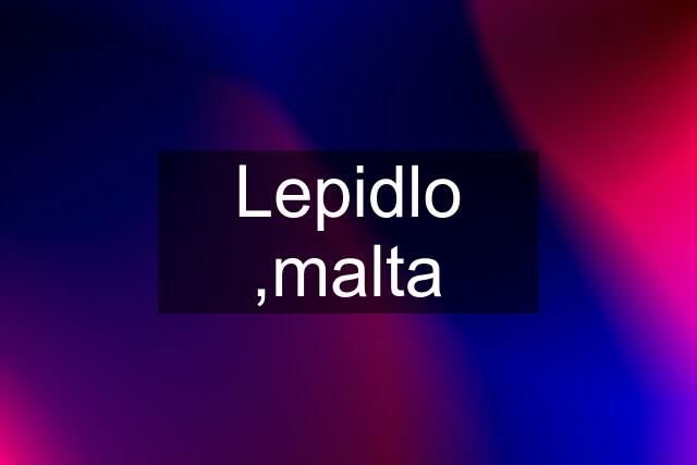 Lepidlo ,malta