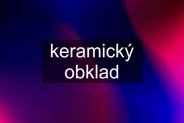 keramický obklad