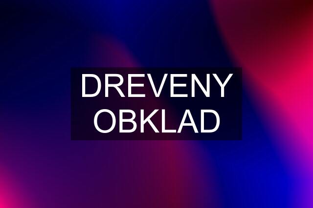 DREVENY OBKLAD