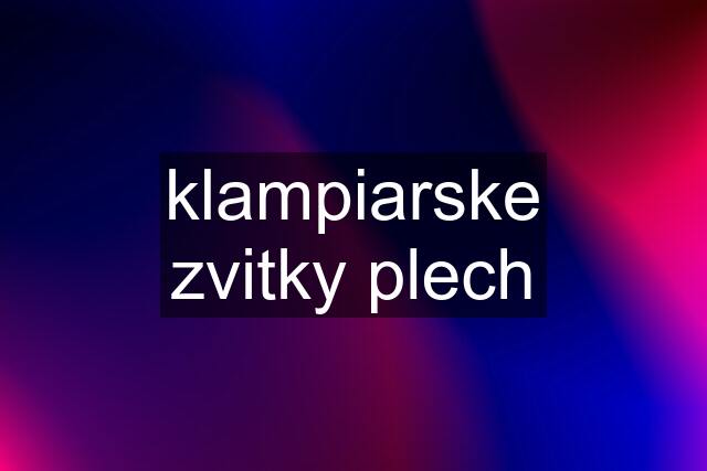 klampiarske zvitky plech