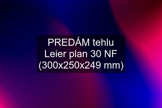 PREDÁM tehlu Leier plan 30 NF (300x250x249 mm)