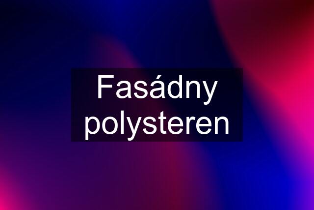 Fasádny polysteren