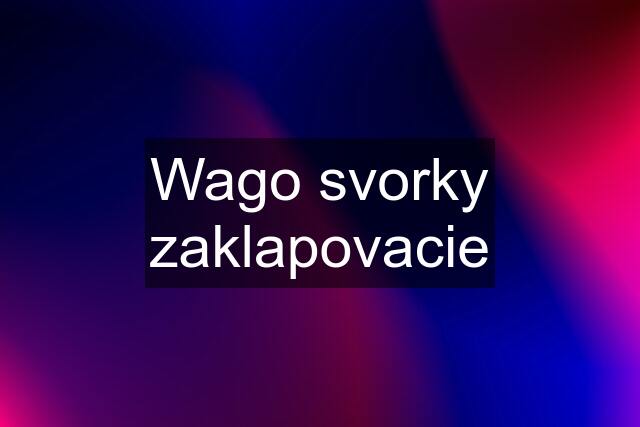 Wago svorky zaklapovacie