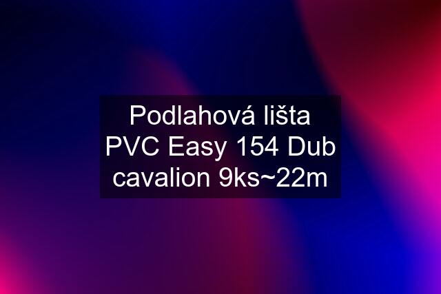 Podlahová lišta PVC Easy 154 Dub cavalion 9ks~22m