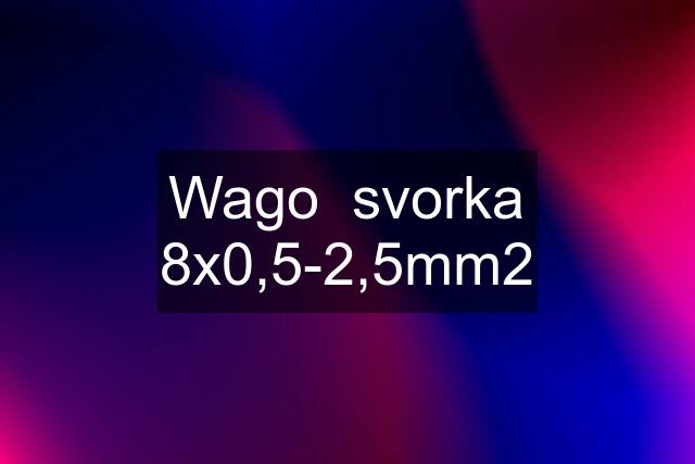 Wago  svorka 8x0,5-2,5mm2